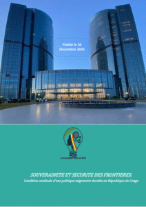 Lire la suite à propos de l’article SOUVERAINETE ET SECURITE DES FRONTIERES:Condition cardinale d’une politique migratoire durable en République du Congo