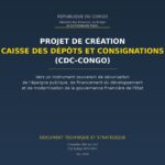 Projet de création de la Caisse des Dépôts et Consignations (CDC-CONGO) : Vers un instrument souverain de sécurisation de l&rsquo;épargne publique
